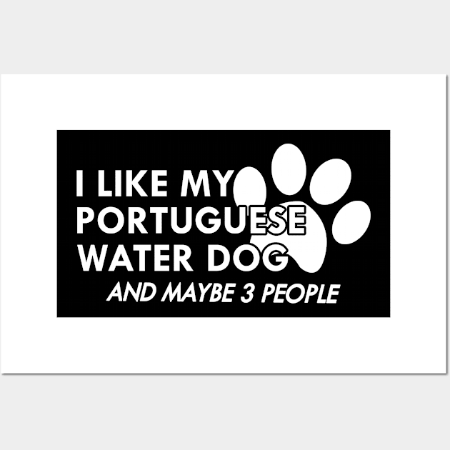 Portuguese Water Dog - I like my portuguese water dog Wall Art by KC Happy Shop